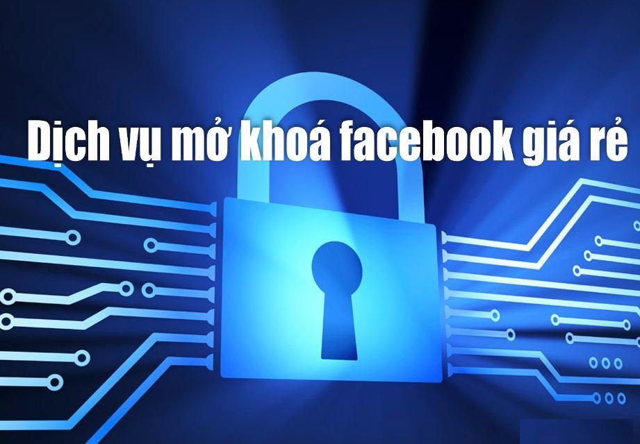 Dịch Vụ Mở Khóa Tài Khoản Facebook Uy Tín - Chất Lượng Dịch Vụ Mở Khóa Tài Khoản Facebook Uy Tín - Chất Lượng